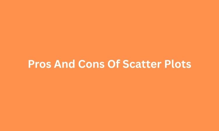Pros And Cons Of Scatter Plots